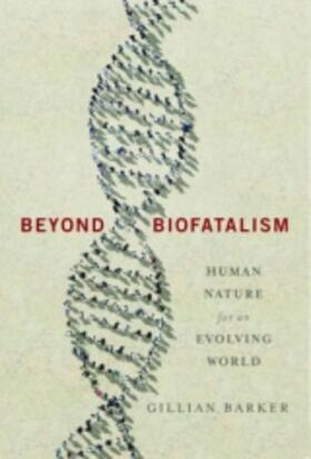 Beyond Biofatalism - Human Nature for an Evolving World
