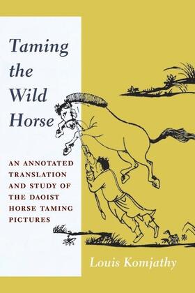 Komjathy, L: Taming the Wild Horse
