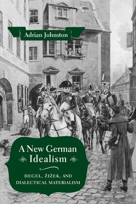 A New German Idealism - Hegel, Zizek, and Dialectical Materialism