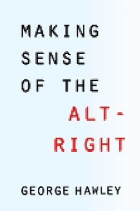Hawley, G: Making Sense of the Alt-Right