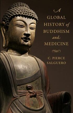 Salguero, C: A Global History of Buddhism and Medicine