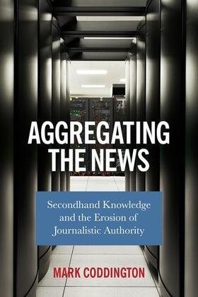 Coddington, M: Aggregating the News