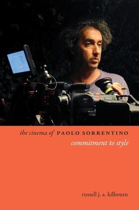 Kilbourn, R: The Cinema of Paolo Sorrentino
