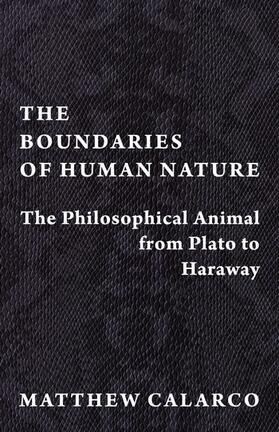 Calarco, M: The Boundaries of Human Nature