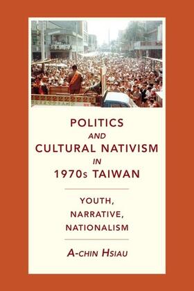 Hsiau, A: Politics and Cultural Nativism in 1970s Taiwan