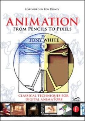 Animation from Pencils to Pixels: Classical Techniques for the Digital Animators [With CDROM]