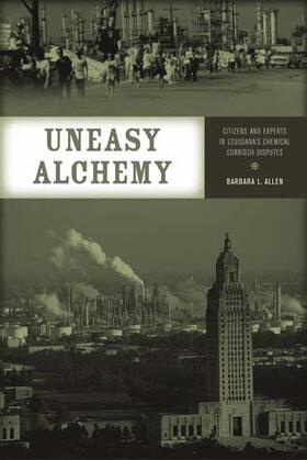 Uneasy Alchemy - Citizens and Experts in Louisiana&#8242;s Chemical Corridor Disputes