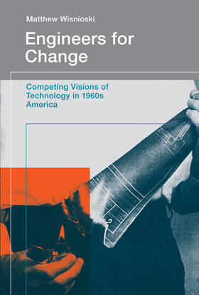 Engineers for Change - Competing Visions of Technology in 1960s America