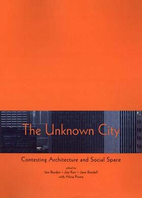 The Unknown City: Contesting Architecture and Social Space