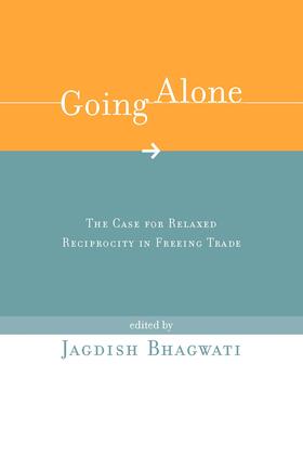 Going Alone: The Case for Relaxed Reciprocity in Freeing Trade