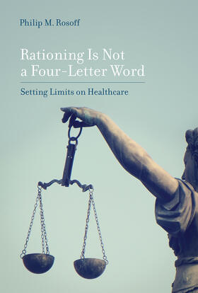 Rationing Is Not a Four-Letter Word: Setting Limits on Healthcare