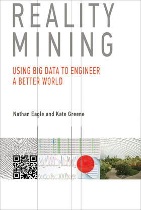 Reality Mining: Using Big Data to Engineer a Better World