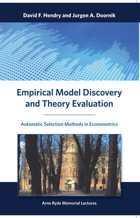 Empirical Model Discovery and Theory Evaluation: Automatic Selection Methods in Econometrics