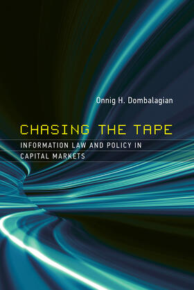 Chasing the Tape: Information Law and Policy in Capital Markets