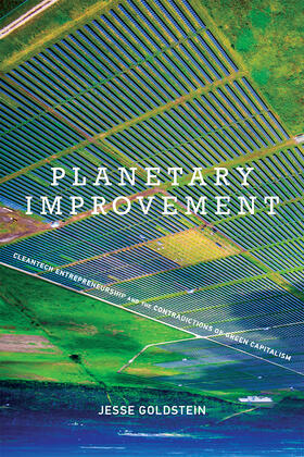 Planetary Improvement - Cleantech Entrepreneurship  and the Contradictions of Green Capitalism