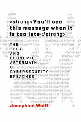 You'll See This Message When It Is Too Late: The Legal and Economic Aftermath of Cybersecurity Breaches