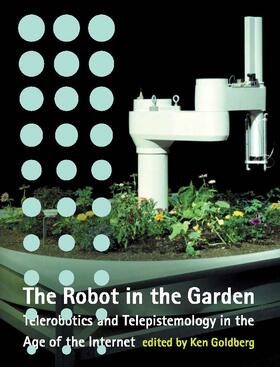 The Robot in the Garden: Telerobotics and Telepistemology in the Age of the Internet