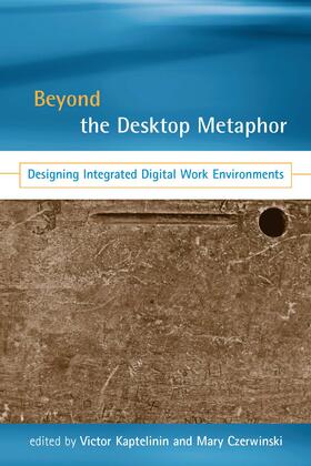 Beyond the Desktop Metaphor: Designing Integrated Digital Work Environments