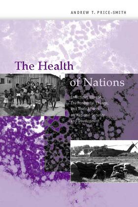 The Health of Nations - Infectious Disease, Environmental Change & Their Effects on National National Security and Devel