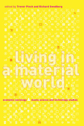 Living in a Material World - Economic Sociology Meets Science and Technology Studies