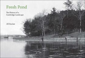 Fresh Pond: The History of a Cambridge Landscape