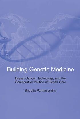 Building Genetic Medicine: Breast Cancer, Technology, and the Comparative Politics of Health Care