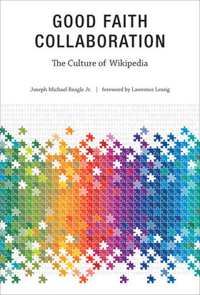 Good Faith Collaboration: The Culture of Wikipedia