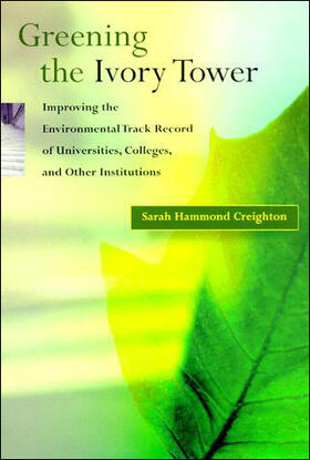 Greening the Ivory Tower - Improving the Environmental Track Record of Universities, Colleges, and Other Institutions