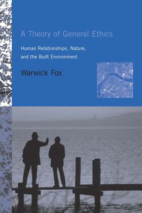 A Theory of General Ethics: Human Relationships, Nature, and the Built Environment