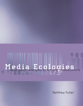 Media Ecologies - Materialist Energies in Art and Technoculture