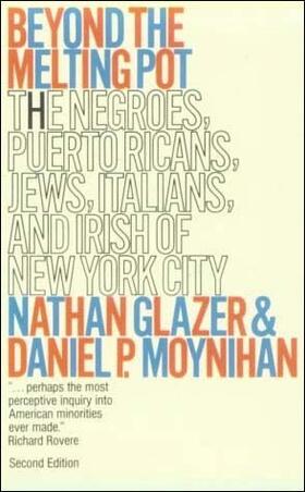 Beyond the Melting Pot, Revised: The Negroes, Puerto Ricans, Jews, Italians, and Irish of New York City