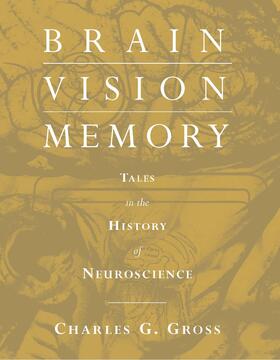 Brain, Vision, Memory - Tales in the History of Neuroscience