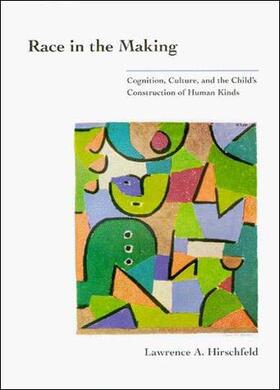 Race in the Making - Cognition, Culture, and the Child&#8242;s Construction of Human Kinds