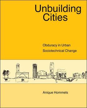 Unbuilding Cities: Obduracy in Urban Sociotechnical Change