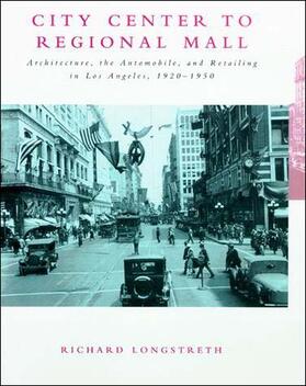 City Center to Regional Mall - Architecture, the Automobile & the Retailing on Los Angeles 1920-1950