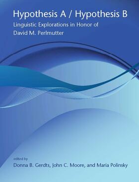 Hypothesis a / Hypothesis B: Linguistic Explorations in Honor of David M. Perlmutter