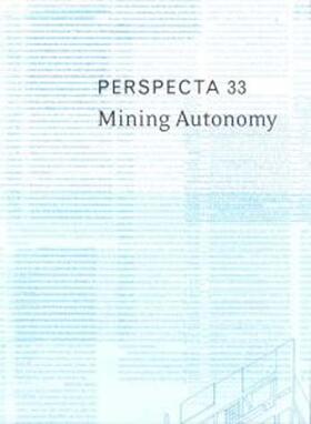 Perspecta 33 Mining Autonomy: The Yale Architectural Journal