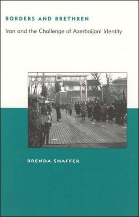 Borders and Brethren: Iran and the Challenge of Azerbaijani Identity