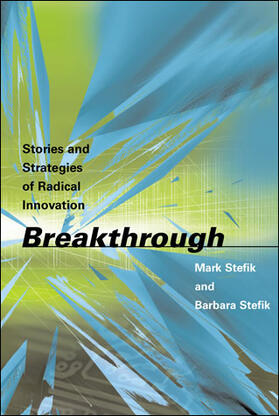 Breakthrough: Stories and Strategies of Radical Innovation