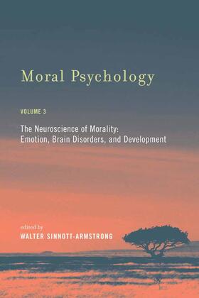 Moral Psychology: The Neuroscience of Morality: Emotion, Brain Disorders, and Development