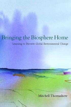 Bringing the Biosphere Home - Learning to Perceive Global Environmental Change