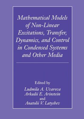Mathematical Models of Non-Linear Excitations, Transfer, Dynamics, and Control in Condensed Systems and Other Media