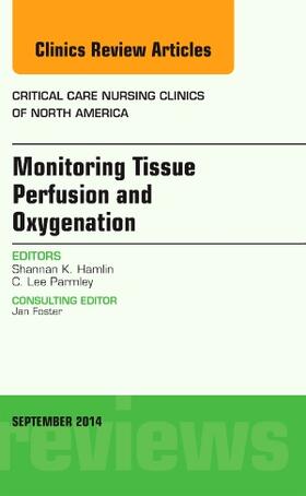 Monitoring Tissue Perfusion and Oxygenation, an Issue of Critical Nursing Clinics