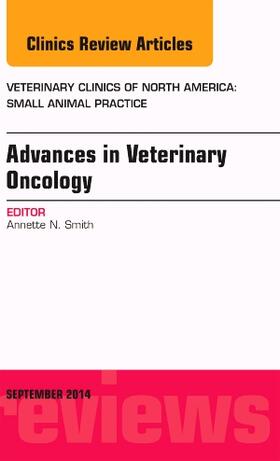 Advances in Veterinary Oncology, an Issue of Veterinary Clinics of North America: Small Animal Practice