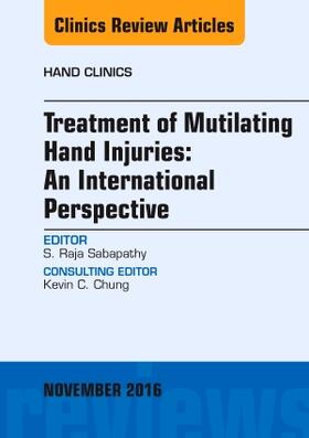 Treatment of Mutilating Hand Injuries: An International Perspective, an Issue of Hand Clinics