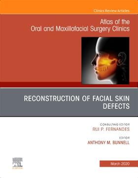 Reconstruction of Facial Skin Defects, an Issue of Atlas of the Oral & Maxillofacial Surgery Clinics