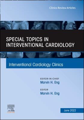 Special Topics in Interventional Cardiology, an Issue of Interventional Cardiology Clinics