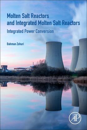 Zohuri, B: Molten Salt Reactors and Integrated Molten Salt R