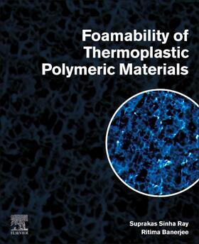 Sinha Ray, S: Foamability of Thermoplastic Polymeric Materia