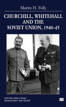 Churchill, Whitehall and the Soviet Union, 1940-45